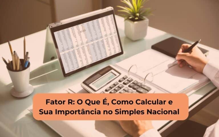 Fator R: O Que É, Como Calcular e Sua Importância no Simples Nacional